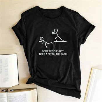 

SOME PEOPLE JUST NEED A PAT ON THE BACK Letter Print T-shirts Women Tshirts Cotton Funny T Shirts Women Casual Shirts Ropa Mujer