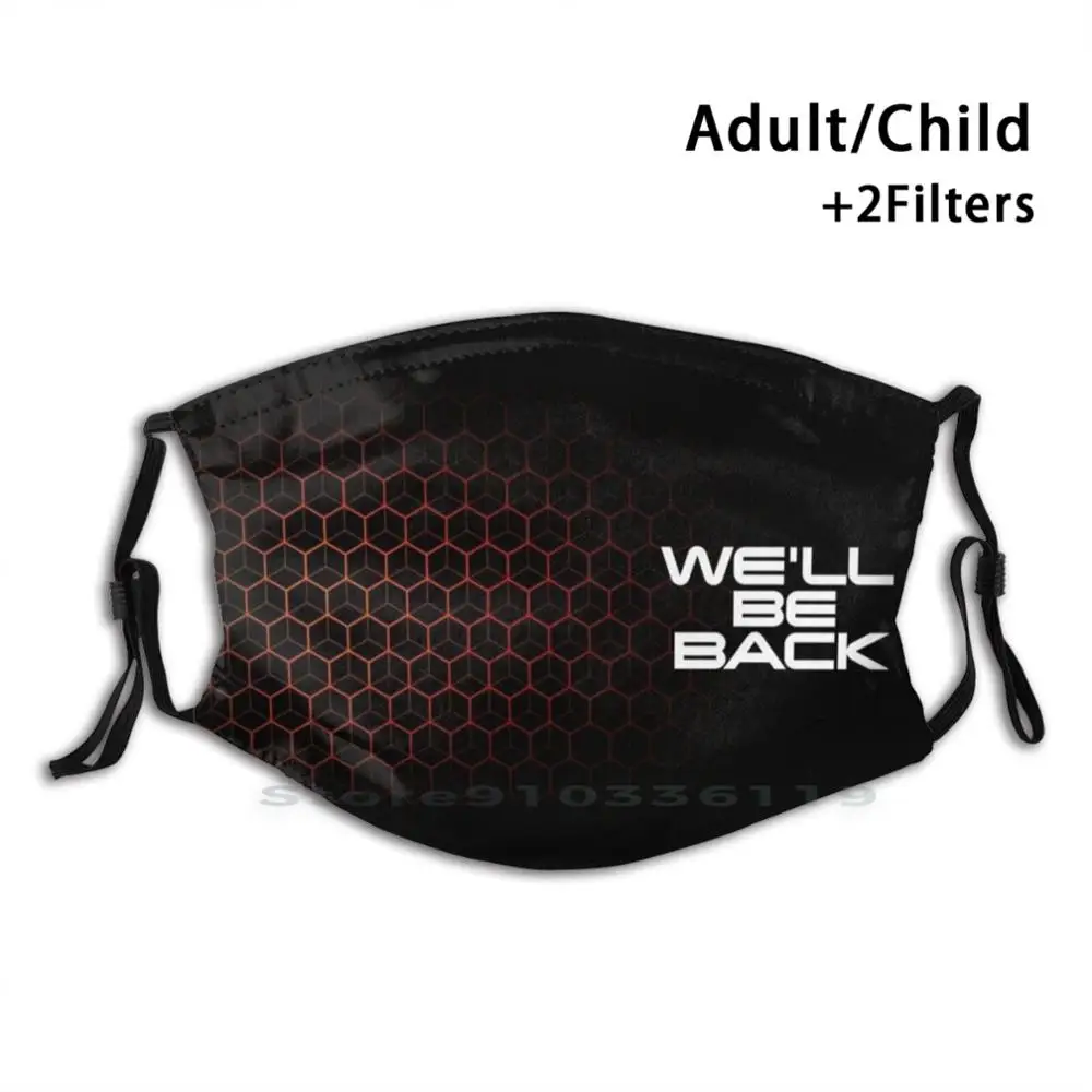 

We'Ll Be Back Print Reusable Pm2.5 Filter DIY Mouth Mask Kids Well Be Back Arnold Schwarzenegger Terminator Movie Quote Resist