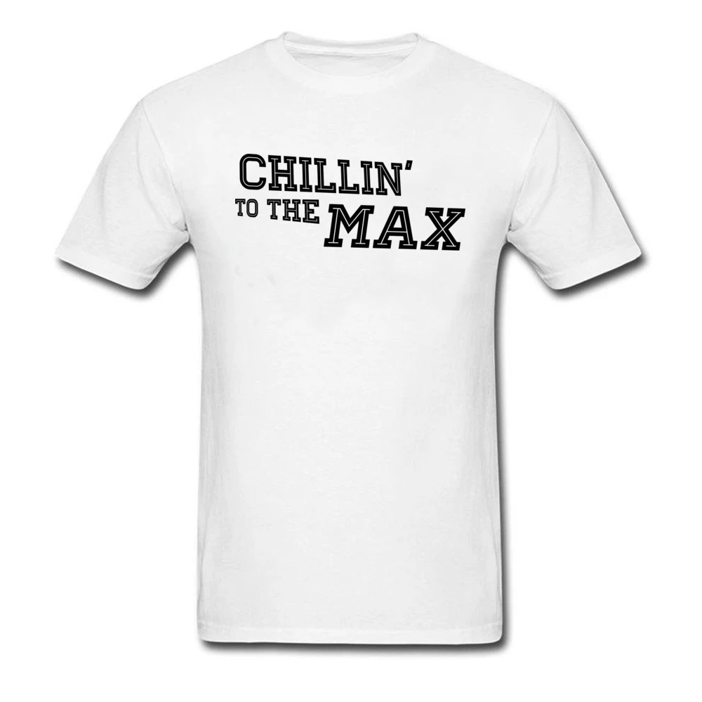 Chillin a de Max Tops camisetas blancas gran oferta T camisa de los hombres de Europa Camiseta cuello 100% de algodón sudaderas loca Juventud| | - AliExpress