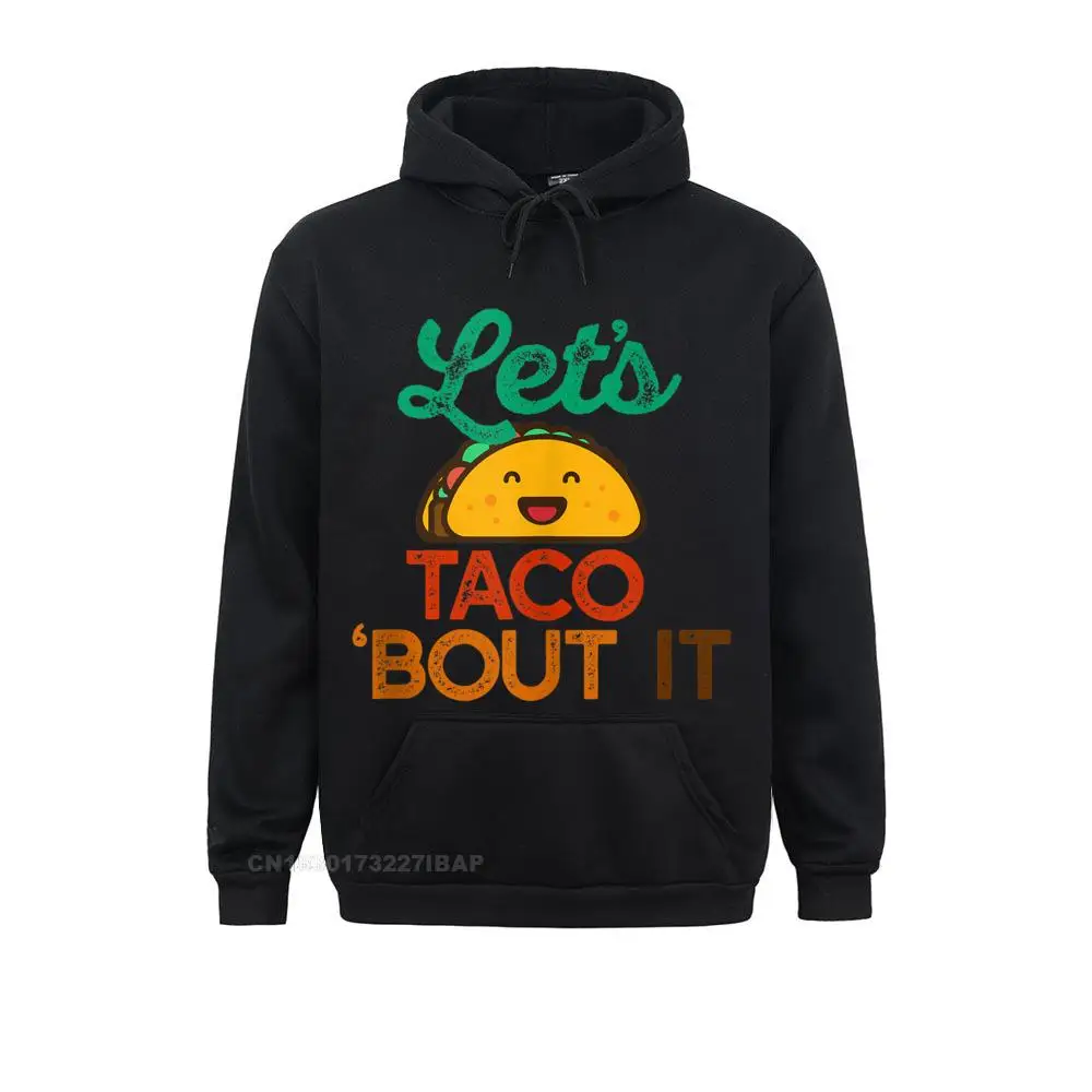 

LET's TACO 'BOUT IT Funny Pun Meme Talk Tacos Hoodie Unique Long Sleeve Hoodies Labor Day Boy Sweatshirts Novelty Hoods Funny