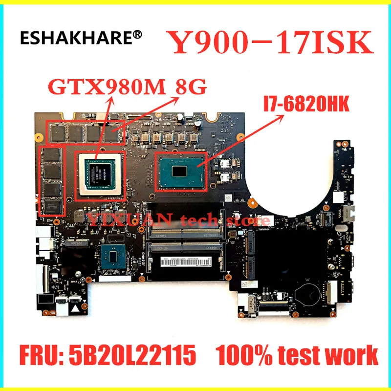 ESHAKHARE 5B20L22115 для lenovo Y900-17ISK Y900-17 материнская плата для ноутбука процессор I7-6820HK GTX980M 8G GPU N16E-GX-A2 тестовая работа