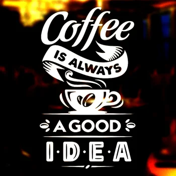 

Vinyl Removable Wall Stickers Cofee is Always A Good Idea for Coffee Shop Sign Cup Restaurant Door Window Decoration 965