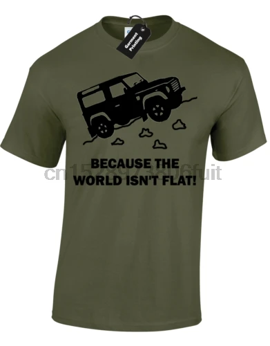 

BECAUSE WORLD ISNT FLAT MENS T-SHIRT LAND DISCOVERY 4X4 ROVER DEFENDER OFF ROAD