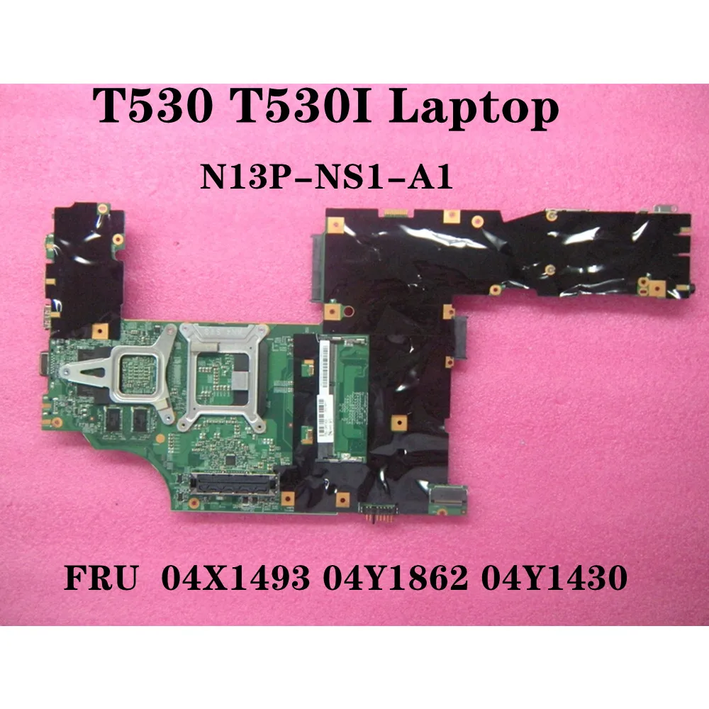 Применимо к материнской плате ноутбука Lenovo Thinkpad T530 T530i N13P-NS1-A1 FRU 04X1493 04Y1862 04Y1430 |