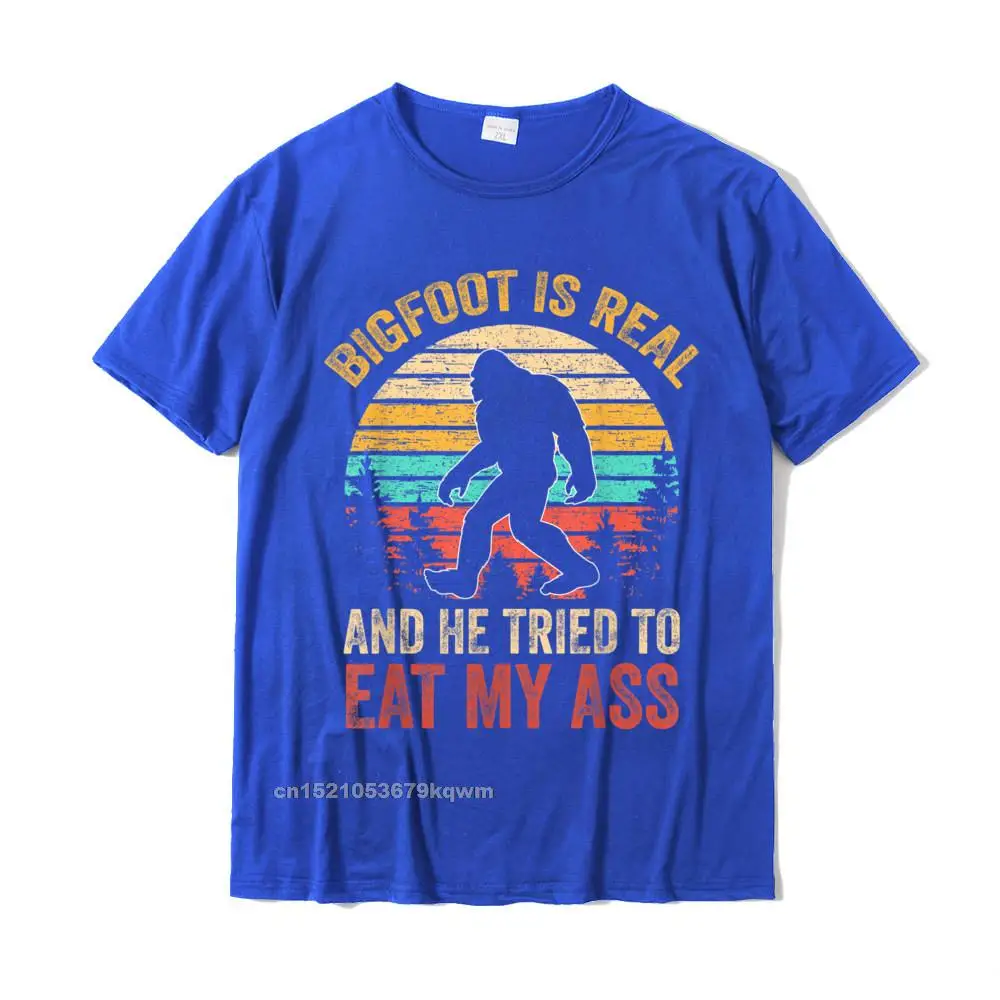 Fitted Birthday Normal Short Sleeve T Shirt VALENTINE DAY Crewneck 100% Cotton Tops Shirt for Men Top T-shirts Leisure Bigfoot Is Real And He Tried To Eat My Ass Funny Sasquatch T-Shirt__3278 blue