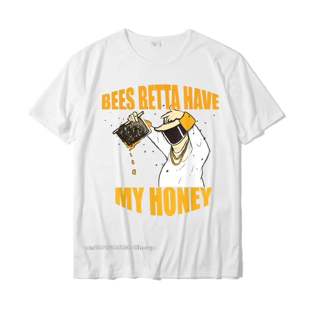 Europe T-shirts for Men Casual April FOOL DAY Tops & Tees Short Sleeve High Quality Fitness Tight Tops & Tees O-Neck 100% Cotton BEES BETTA HAVE MY HONEY for beekeepers and honey fans T-Shirt__1944. white