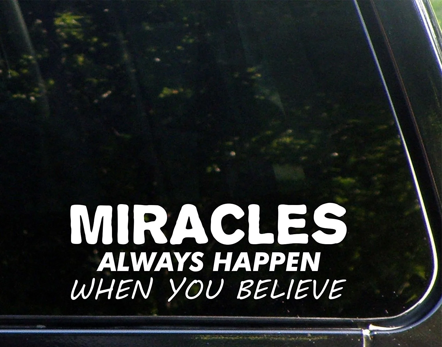 Miracles Always Happen When You Believe 8 3 4 X 3 Die Cut Decal 