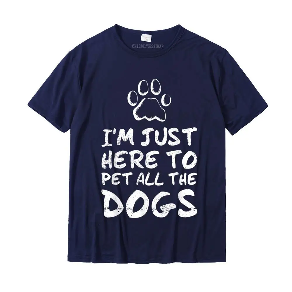 Funny Simple Style Design Short Sleeve T Shirt Summer O Neck Cotton Tops Tees for Adult T Shirt Design Drop Shipping I'm Just Here To Pet All The Dogs - Funny Dog T-S__MZ15361 navy