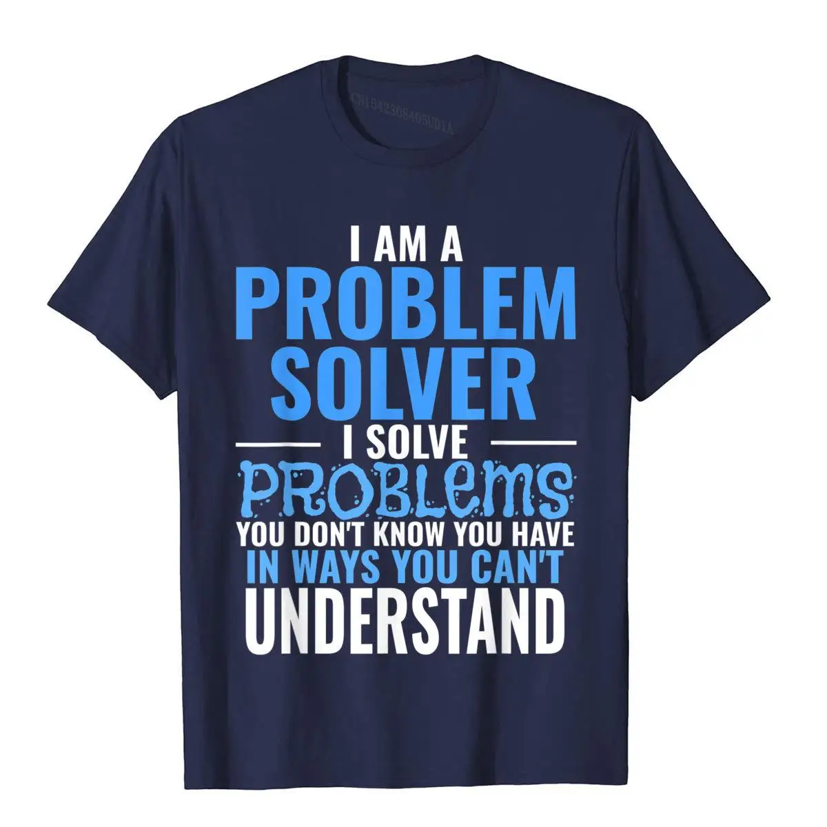 Problem Solve Problems You Don't Know You Have T Shirt B__B8098navy