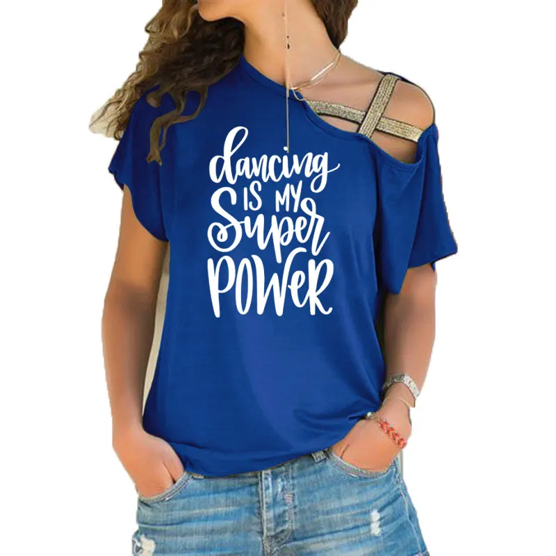 Танцы is My Super Мощность футболки со слоганами танцевальные футболки Для женщин Tumblr танцевальные подарки для учителей Нерегулярные Косой, накрест, облегающий, футболки - Цвет: 12