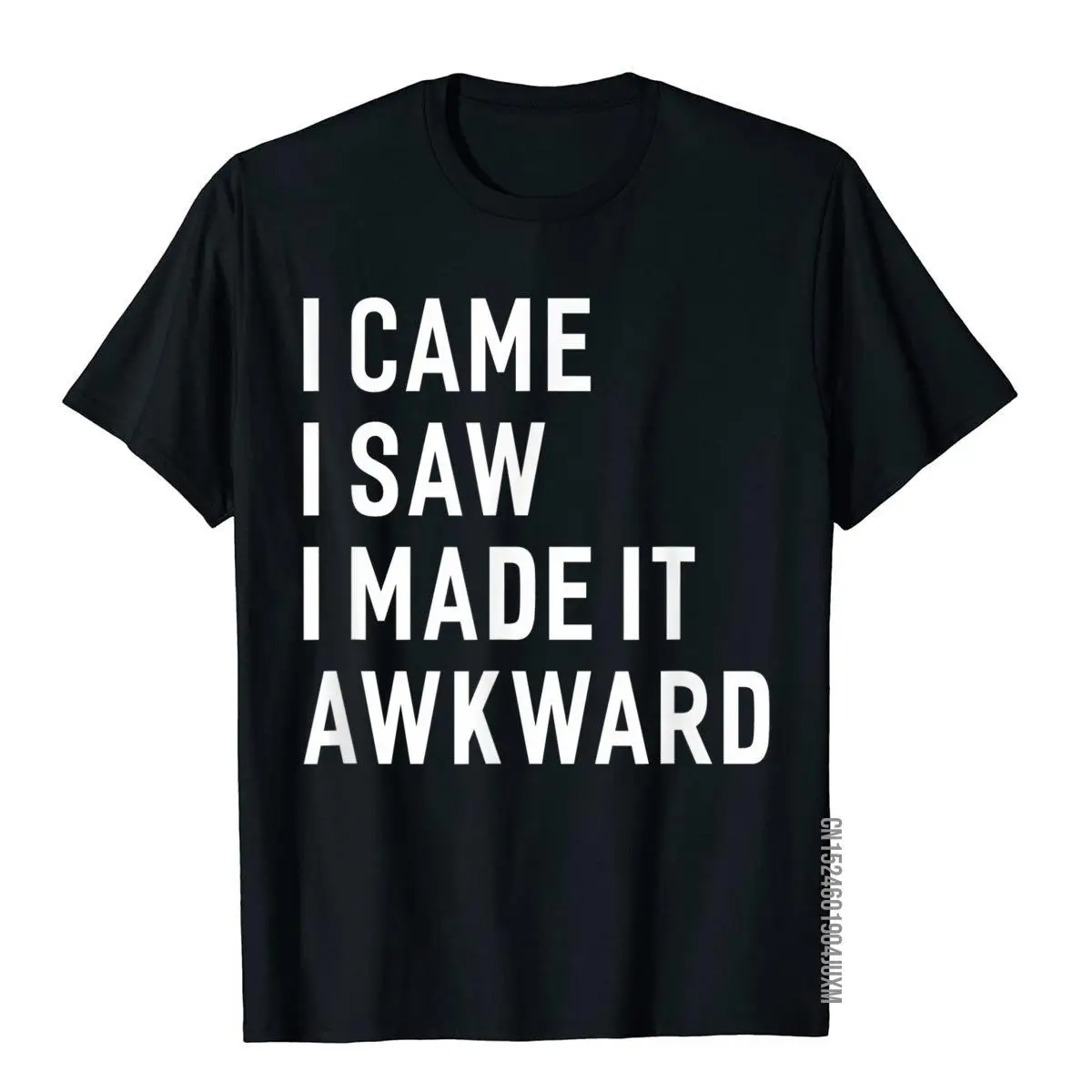 I Came I Saw I Made It Awkward Funny Sayings T-Shirt__97A2063black