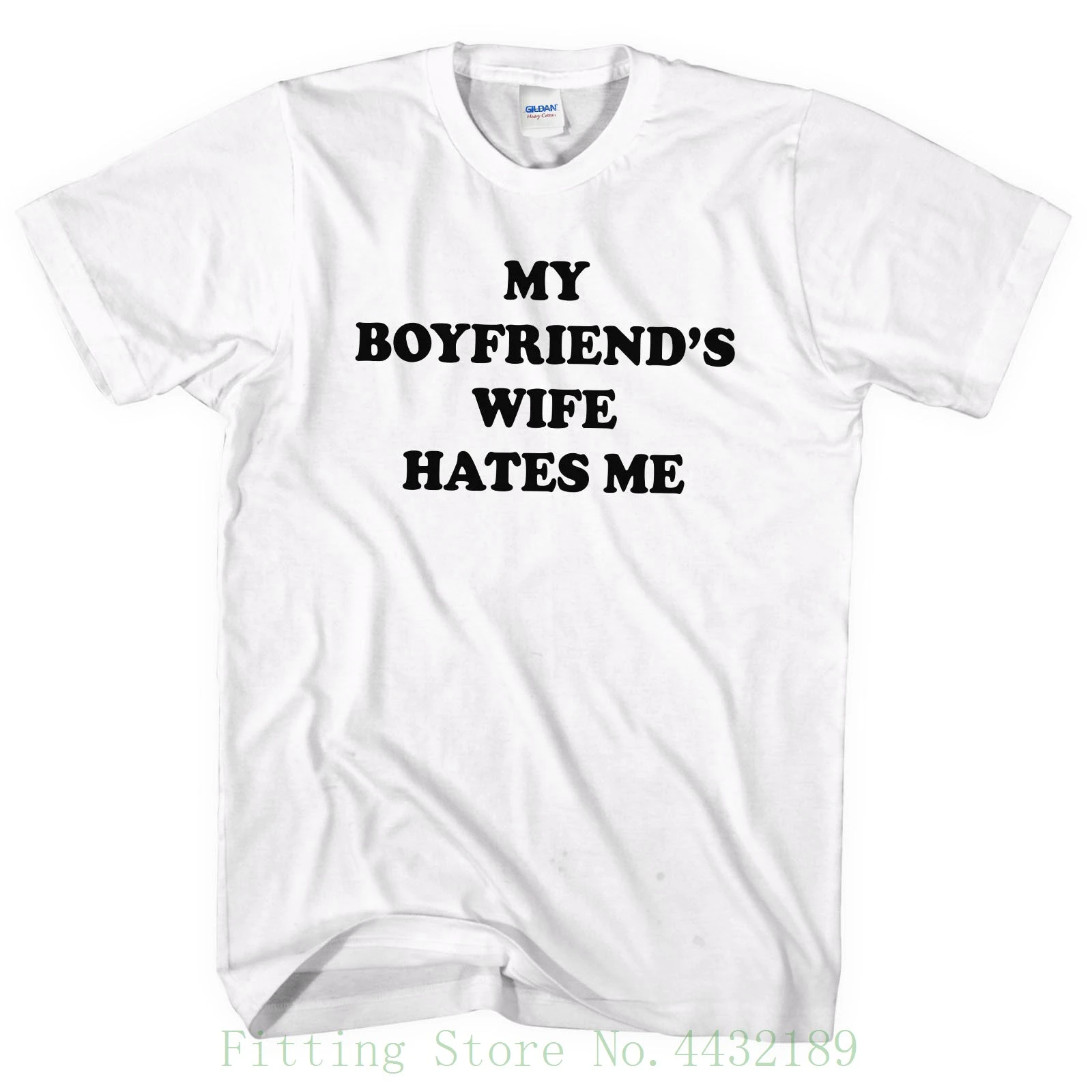 Boyfriends Wife Hates Me T Shirt Tshirt