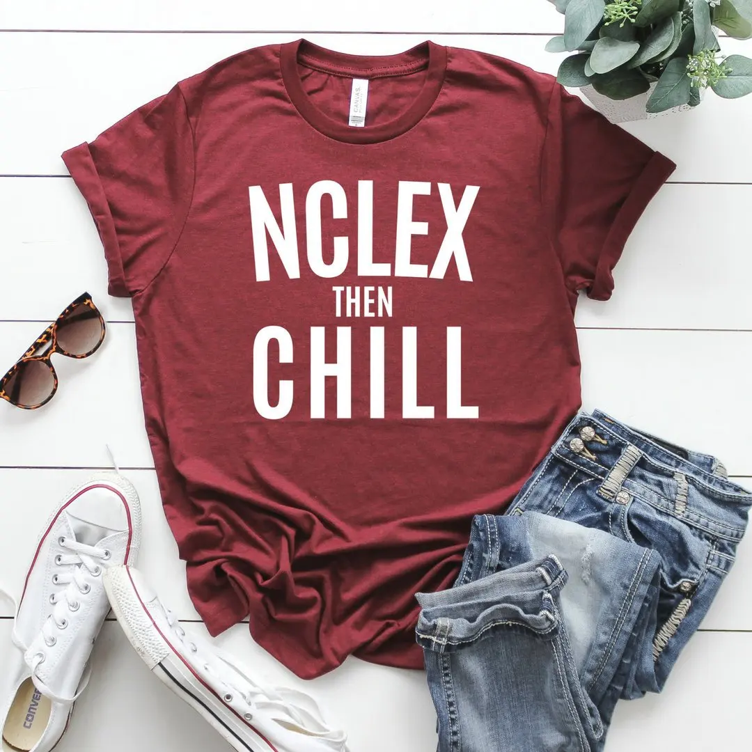 2019 рубашка для медсестры Nclex Then Chill рубашки школьная футболка подарок | Женская