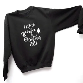 

I Run on Coffee and Christmas Cheer Funny Sweatshirt for Woman Cotton Fleece Jumper Crewneck Long Sleeve O-neck Fashion