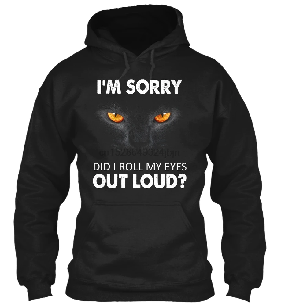 Men Hoodie long sleeve I'm Sorry Roll My Eyes Out Loud T-shirt Women Streetwear | Мужская одежда