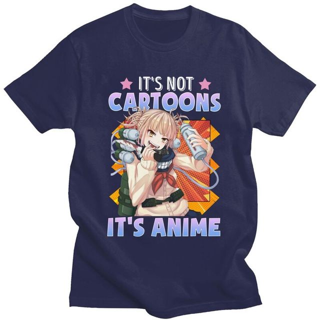 Not Cartoons It's Anime Funny Himiko Toga T Shirt Men Cotton Tees MHA My Hero Academia Tshirt Short Sleeve Printed T-shirt