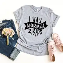 Я был нормальным, 2 года назад, футболка для мамы, жизни, женские топы, футболка, подарок на день матери, для леди, женская футболка, модная футболка с короткими рукавами