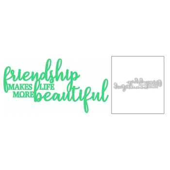 

2020 New English Words Friendship Makes Life More and Beautiful Metal Cutting Dies For Making Greeting Card Paper Scrapbooking