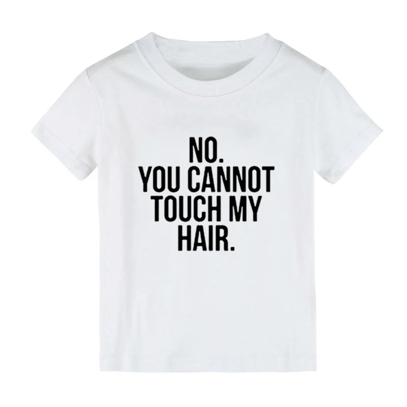 Детская футболка с принтом «NO YOU Can TOUCH MY HAIR» рубашка для мальчиков и девочек детская одежда для малышей забавные уличные футболки, CZ-173 - Цвет: Белый