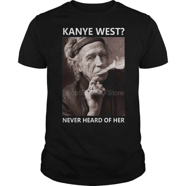 Kanye West Never Heard Of Her T Shirt 1