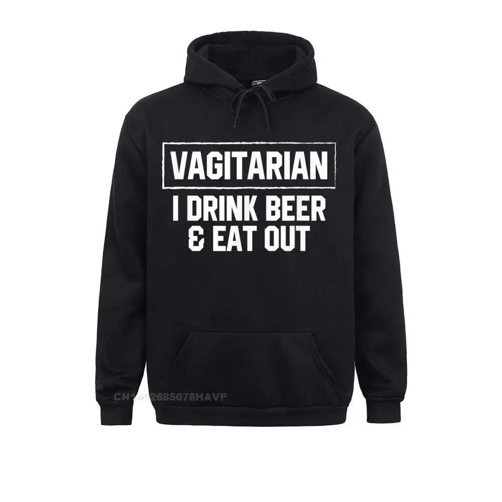 

Vagitarian Drink Beer And Eat Out- Funny Adult Hoodies Gift Hoodies For Men Crazy Sweatshirts New Design Hoods Long Sleeve