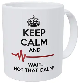 

Doctor, Medicine, Keep Calm And Wait Not That Calm 11 Ounces Funny Coffee Mug