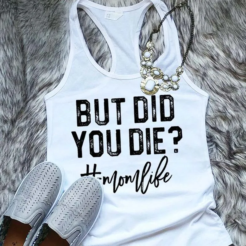 Повседневные топы на бретельках с надписью «But Did You Die» и надписью «Mom Life», Модный мягкий женский белый топ, футболки с открытыми плечами, рубашка без рукавов для детей 90 лет