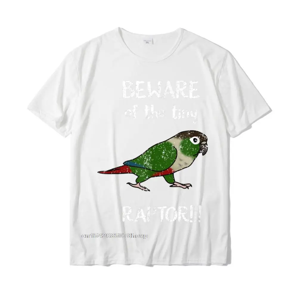 Hip hop Street O Neck T Shirts Fall Tops T Shirt Short Sleeve for Men New Arrival Pure Cotton Casual Tshirts Top Quality Beware of the tiny Raptor Green cheeked Conure Birb Parrot T-Shirt__993. white