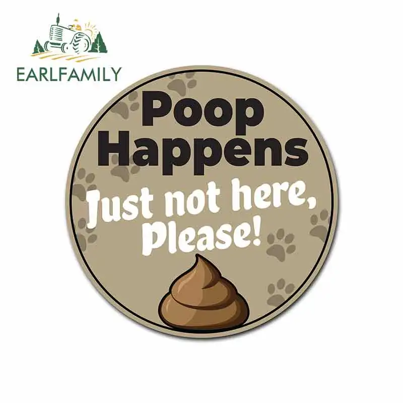 EARLFAMILY 13cm x 13cm for Poop Happens Circle Sign Funny Car Stickers Vinyl Windshield RV VAN Car JDM Accessories Graphics