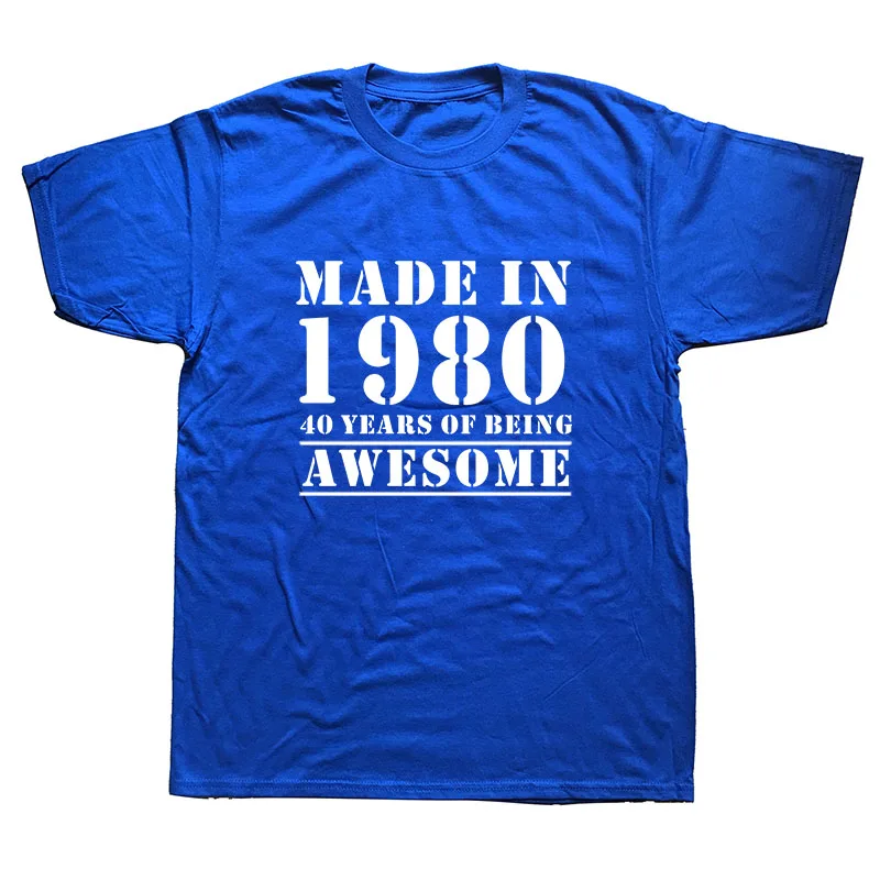 Забавная футболка, сделанная в 1980 году 40 лет, с принтом в виде шуток на день рождения, повседневные хлопковые футболки с коротким рукавом для мужчин - Цвет: BLUE