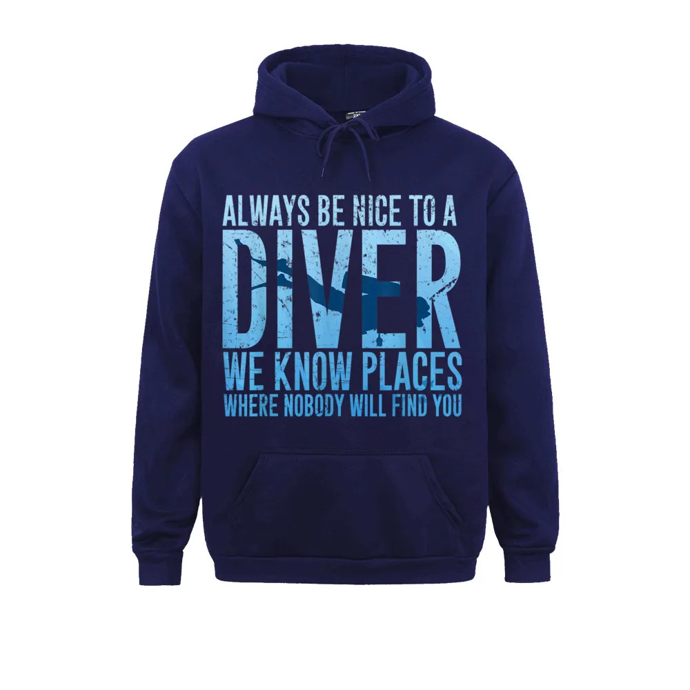 Europe Always Be Nice To A Diver T-Shirt Scuba Diving Diver Gift__1798 Young Sweatshirts Fashion Autumn Long Sleeve Hoodies Clothes Always Be Nice To A Diver T-Shirt Scuba Diving Diver Gift__1798navy