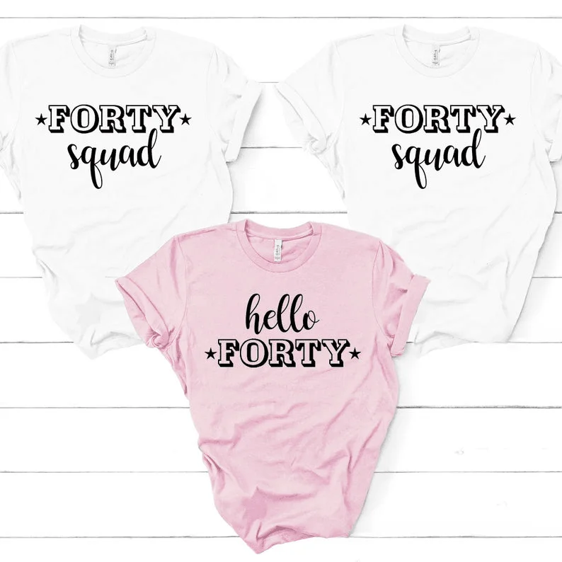 

Hello Forty Squad Women T Shirt 40 Birthday Party Shirts Fashion Cotton Lady Tshirt Short Sleeve Tees Plus Size Round Neck Tops