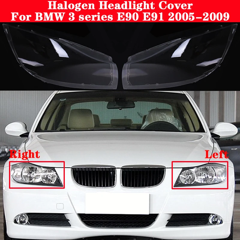 

For BMW 3 Series E90 E91 2005-2009 318i 320i 325i 330i Car Halogen Headlight Cover lampshade Head Lamp light glass Lens Shell