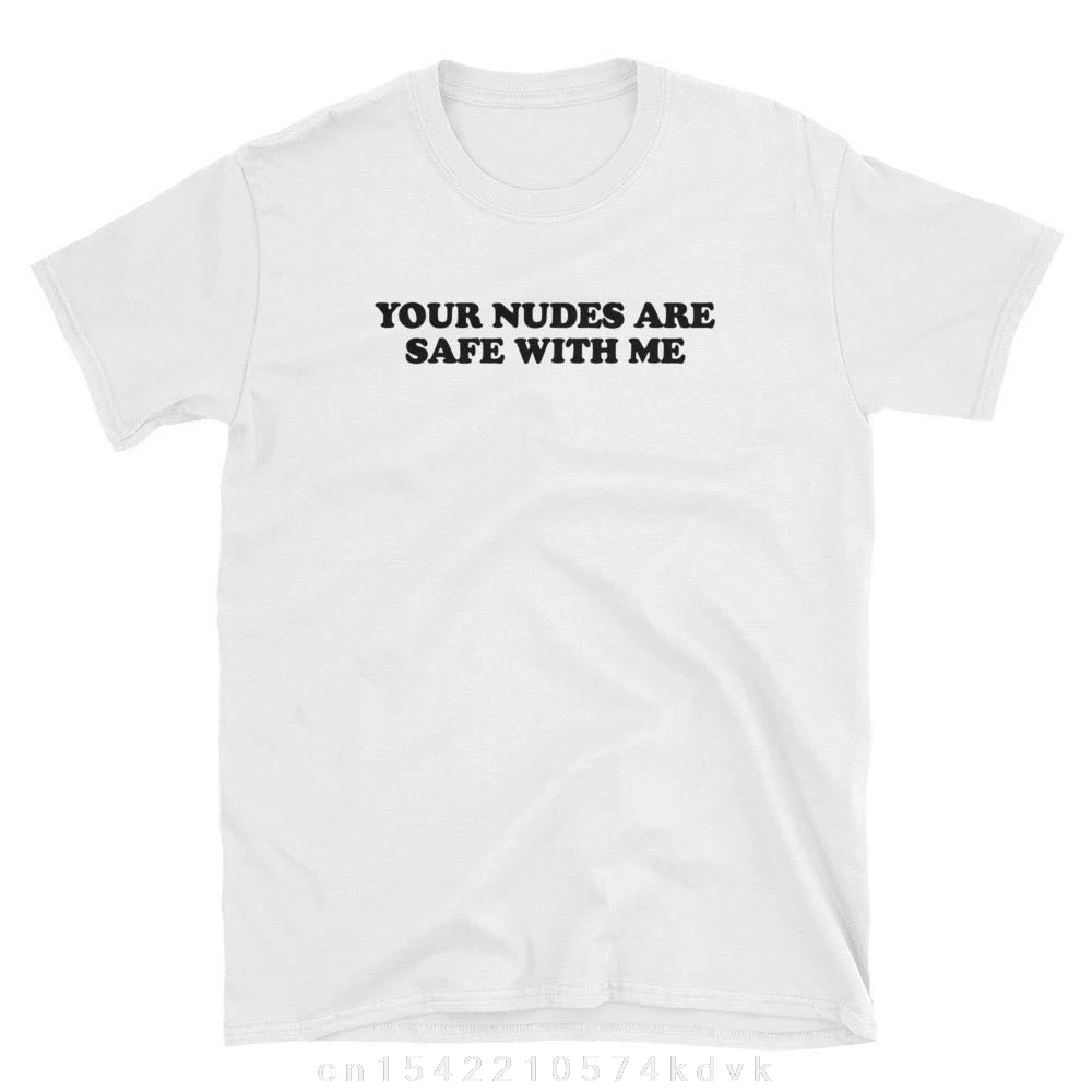 

VIP HJN Unisex Tumblr Grunge Fashion White Tee Your Nudes Are Safe with Me Quotes Funny T-Shirt