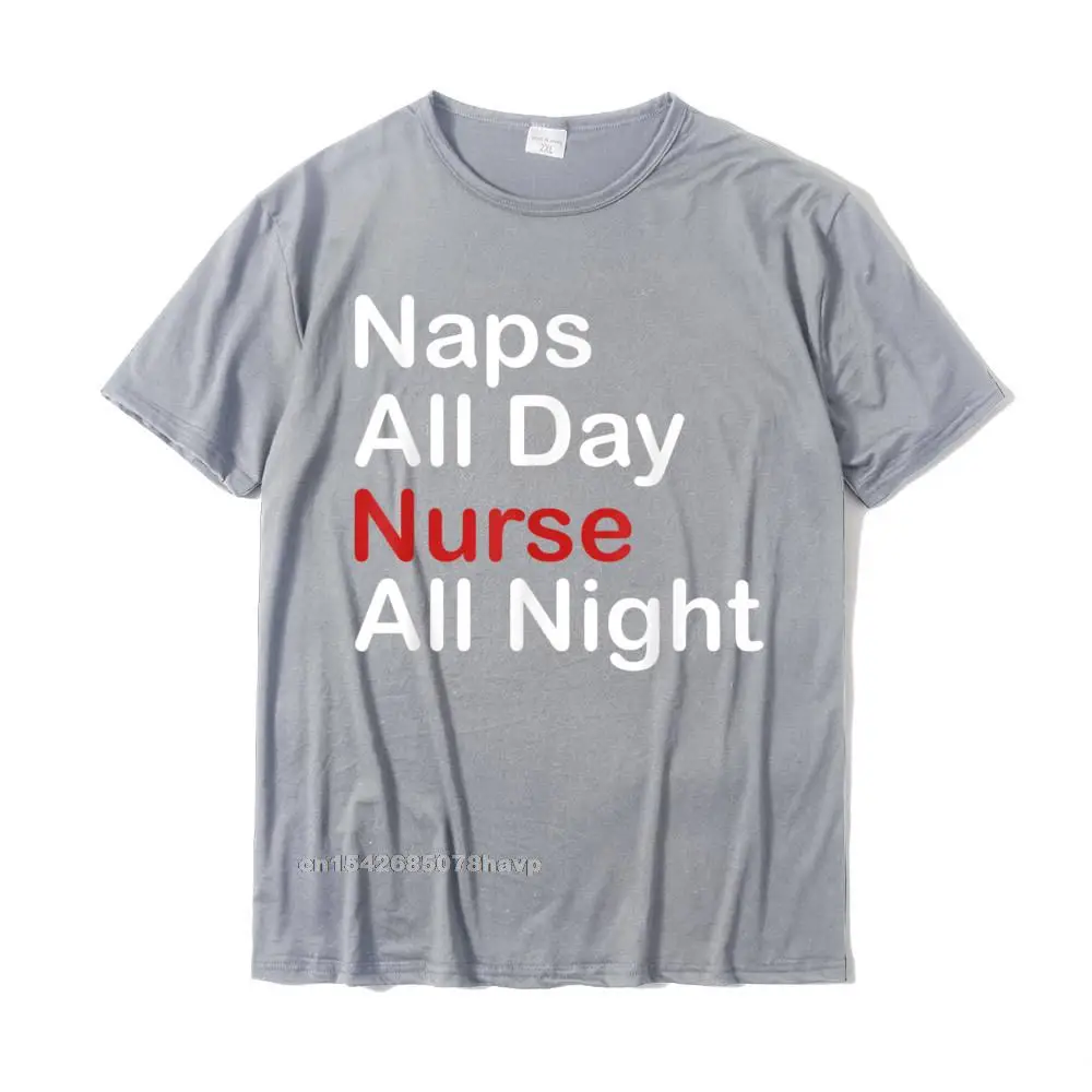 Casual O Neck T-Shirt Fall Tops & Tees Short Sleeve 2021 100% Cotton Camisa Tops & Tees Unique Youth Wholesale Funny Naps All Day Nurse All Night T Shirt__950. grey
