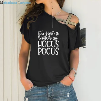 

Women Clothes 2019 Its Just A Bunch of Hocus Pocus Women Tshirt Cotton Casual Funny T-shirt Top Tee Irregular Bandage T-shirts