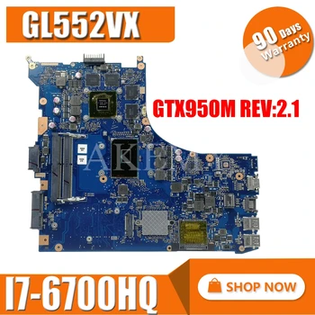 

GL552VX Motherboard For Asus ROG GL552V GL552VX Laptop motherboard GL552VW REV 2.1 Mainboard I7-6700HQ GTX950M/GTX960M 40-PIN