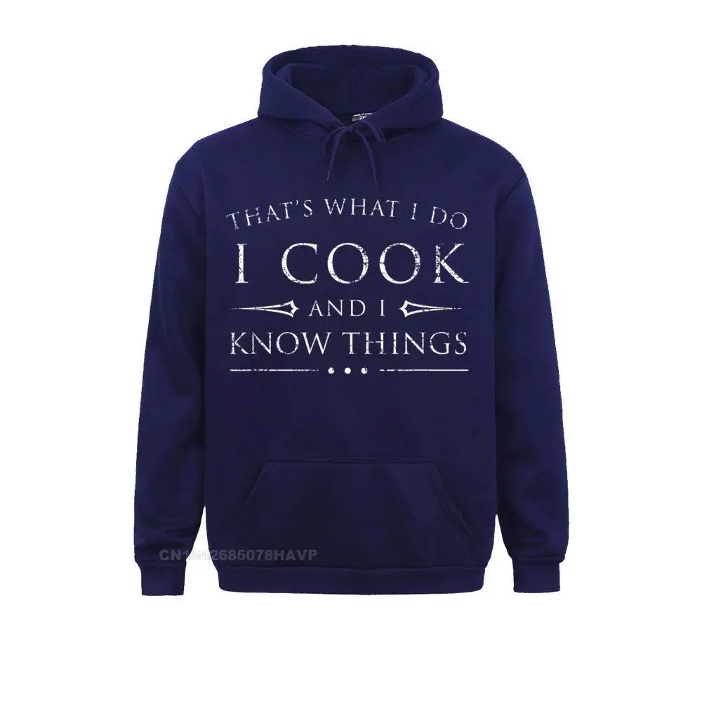 I Cook and I Know Things Shirt Funny Fantasy Chef Gift__A9995 Mens Sweatshirts Crazy Hoodies Graphic Sportswears Long Sleeve I Cook and I Know Things Shirt Funny Fantasy Chef Gift__A9995navy