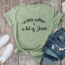 

100% Cotton T Shirt A Little Coffee A Lot of Jesus Letter Print Women Short Sleeve O Neck Loose Tshirt Summer Tee Shirt Tops