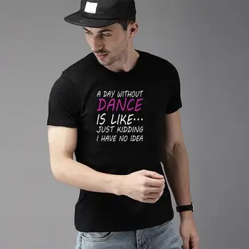 

Cute a day without dancing t shirt tee mens 3xl 4xl 5xl comfortable outfit
