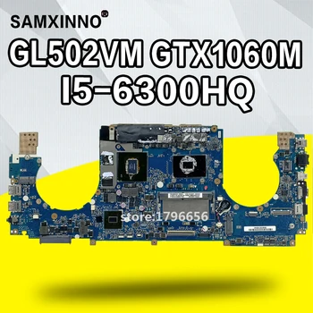 

GL502VM Laptop motherboard GTX1060/3G 8G RAM I5-6300HQ For Asus GL502 GL502V GL502VM GL502VML Test mainboard GL502VM motherboard