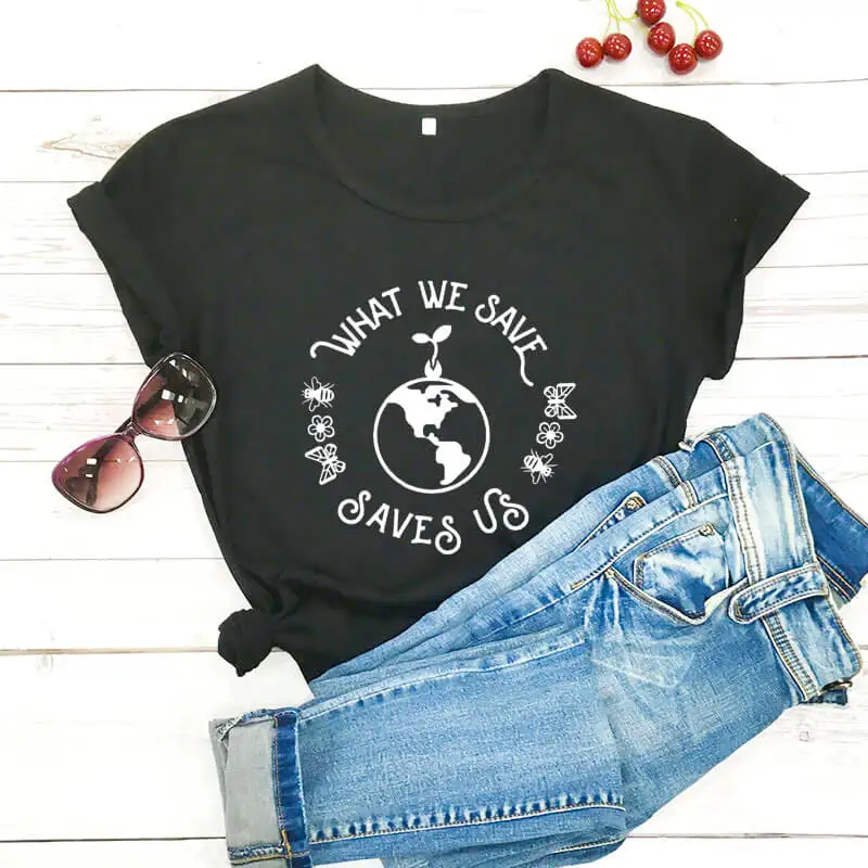 

What we save Saves us Save The Planet Shirt New Arrival Summer Casual 100%Cotton Funny T Shirt There is no planet B Shirts