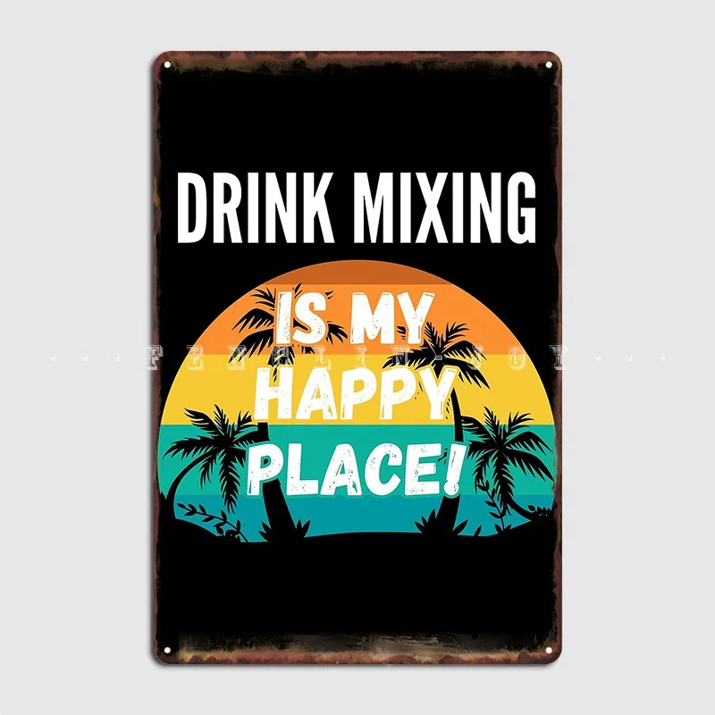 

Drink Mixing Is My Happy Place Vintage Retro Sunset Design Metal Sign Funny Painting Décor Party Tin Sign Posters