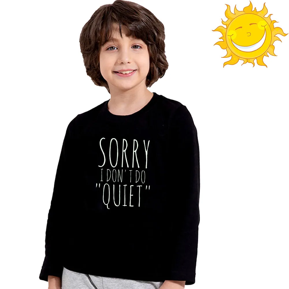 Футболка с надписью «Sorry I Don't Do Quiet» футболки с длинными рукавами Повседневные футболки для мальчиков и девочек, весенне-Осенняя детская светящаяся одежда