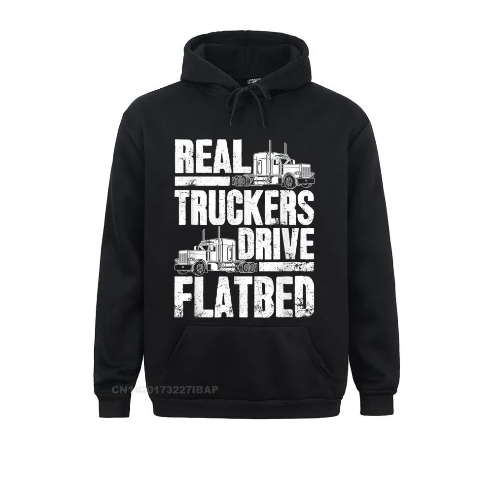 Real Truckers Drive Flatbed Gift The Best Truck Driver Father Day Hoodies Comfortable Hoods Fashionable Fitness Sweatshirts