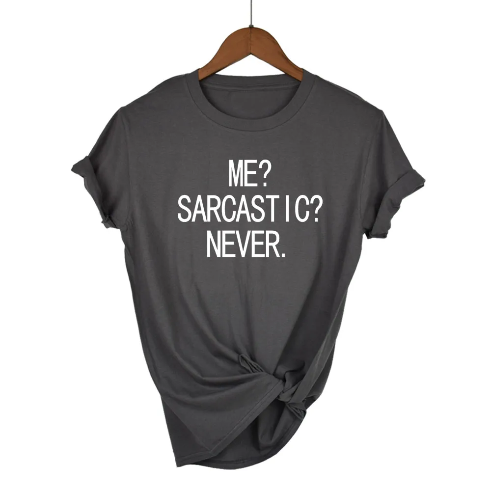 Second Half Price Summer Women T Shirt Me Sarcastic? Never! Funny Tshirt Cotton High Quality Tops Harajuku Tee Femme | Женская одежда