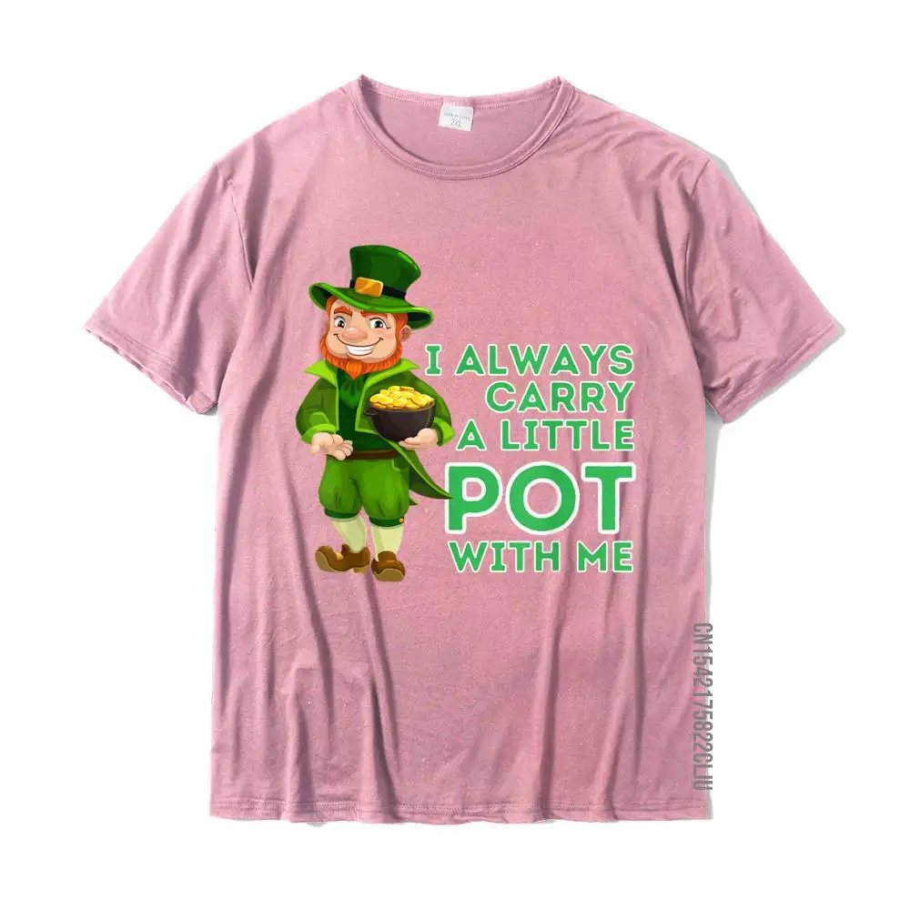 Summer T Shirts Brand Short Sleeve Casual Cotton Round Neck Men's T Shirt Fashionable Sweatshirts Summer Fall Free Shipping I Always Carry A Little Pot With Me - Irish St Patricks Day T-Shirt__31420 pink