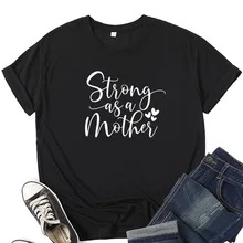 

Strong As A Mother Letter Print Women T Shirt Short Sleeve ONeck Loose Women Tshirt Ladies Tee Shirt Tops Camisetas Mujer
