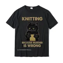 Funny Cat Knits Shirt Knitting ponieważ morderstwo jest złe koszulki Homme najnowsza męska koszulka unikalna koszulka bawełniana tanie tanio Na imprezę SHORT CN (pochodzenie) COTTON POLIESTER Z włókna bambusowego Akrylowe POLIAMID Wiskoza CASHMERE Cztery pory roku