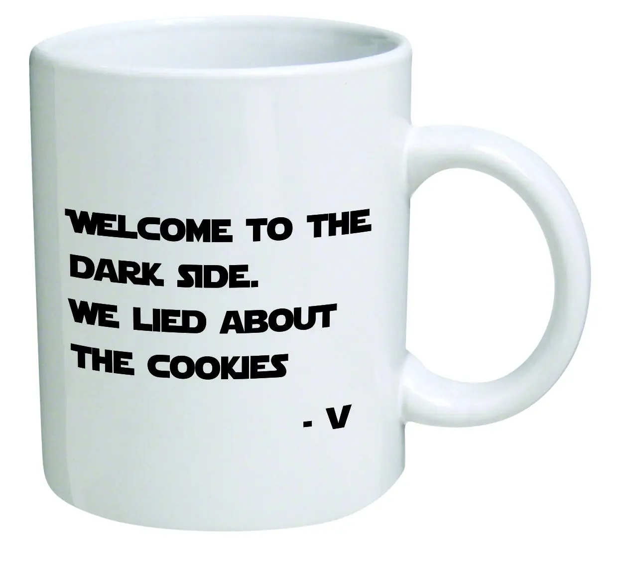 Welcome to the dark side. We lied about the cookies. Vader, Starwars- 11 OZ Coffee Mug- Funny Inspirational and sarcasm